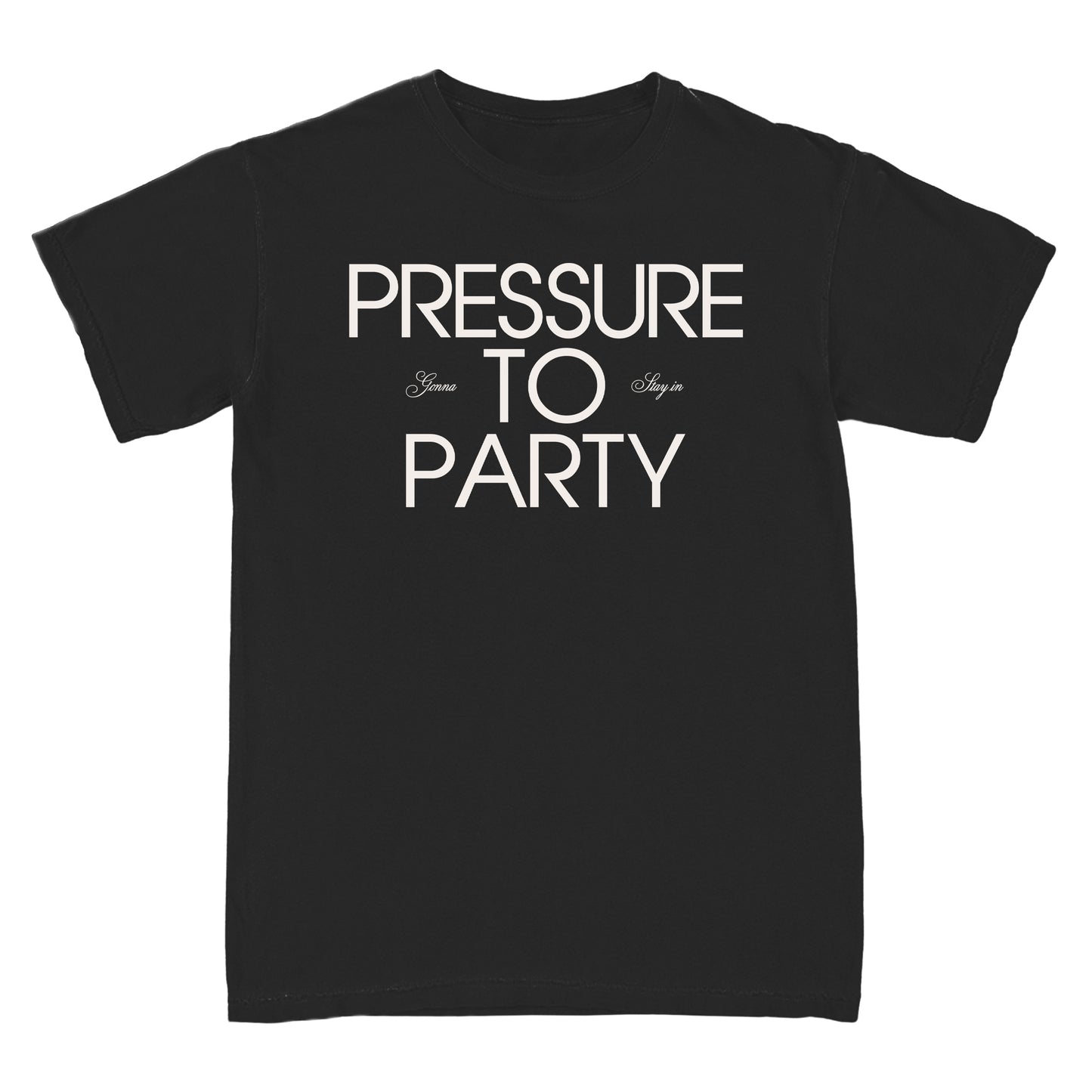 Pressure To Party T-Shirt