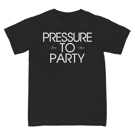 Pressure To Party T-Shirt